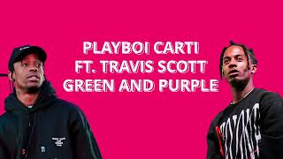 Playboi Carti ft. Travis Scott-Green and Purple (Lyrics/текст)