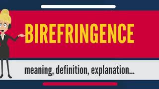 What is BIREFRINGENCE What does BIREFRINGENCE mean