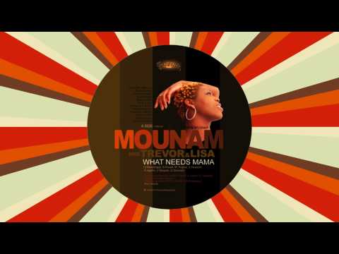 Mounam and Trevor & Lisa  " What Needs Mama"