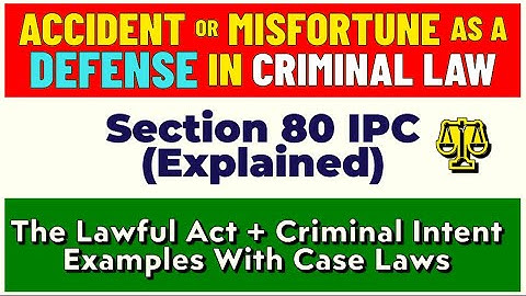 Section 80 IPC: Accident or Misfortune as a Defense in Criminal Law | LLB Exam 2024