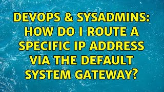 DevOps & SysAdmins: How do I route a specific ip address via the default system gateway? Wealth
