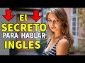 UN SECRETO QUE DEBES SABER PARA HABLAR INGLES - CURSO DE INGLES COMPLETO