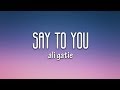 Ali Gatie - Say to You (Lyrics)