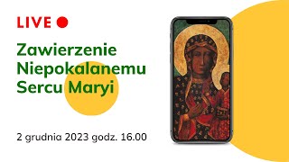 Zawierzenie Niepokalanemu Sercu Maryi Królowej Polski 2 grudnia 2023