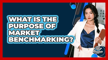 What Is The Purpose Of Market Benchmarking?