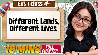 Different Lands Different Lives Class 4 EVS  | Complete Chapter in 10 mins