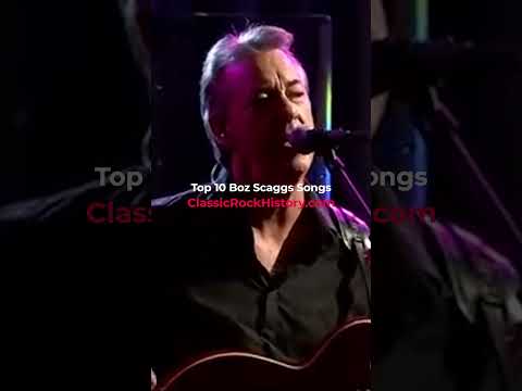 Top 10 Boz Scaggs Songs