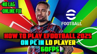 How To Play Efootball 2025 Mobile On PC - 60FPS - Online Fix