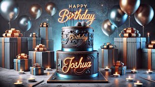 Happy Birthday JOSHUA! Original Birthday Music
