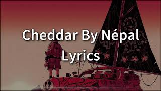 Népal - Cheddar [Lyrics]