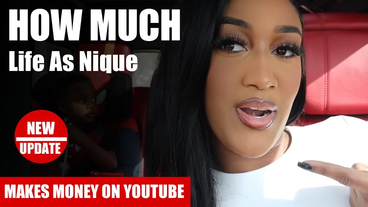 How Much Life As Nique Get paid From YouTube YouTube