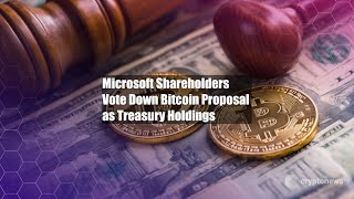 Microsoft Shareholders Vote Down Bitcoin Proposal as Treasury