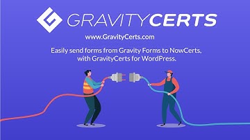 Getting Started with GravityCerts Plugin Integration for Gravity Forms with Nowcerts