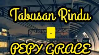 Lirik tabusan rindu - pepy grace