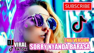 DJ VIRAL TIK TOK SORRY NYANDA BARASA REMIX [ THAI VERSION ] DOWNLOAD MP3
