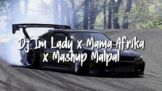 DJ IM LADY X MAMA AFRIKA X MASHUP MALPAL [ANIS RMX]