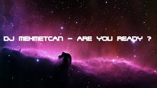DJ MEHMETCAN  - ARE YOU READY  (Club Remix) Resimi