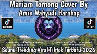 MARIAM TOMONG COVER - BY AMIN WAHYUDI HARAHAP - SOUND TRENDING || VIRAL TIKTOK TERBARU 2026