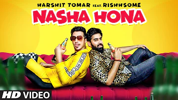 Nasha Hona (Full Song) Harshit Tomar Ft. Rishhsome | Muzik Amy | Asli Gold | Latest Songs 2019