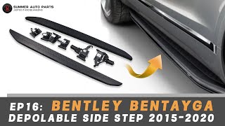 EP16: BENTLEY BENTAYGA DEPOLABLE SIDE STEP 2015-2020 IN SUMMER AUTO PARTS