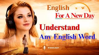 Understand Any English Word Understand : No Dictionary Needed | English For A New Day !