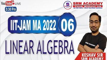 Covergent batch 02 | LINEAR ALGEBRA | VECTOR SPACE | IIT JAM 2022 | MATHEMATICS  | SRM ACADEMY | L-6