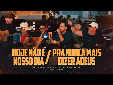 Hoje Não é Nosso Dia / Pra Nunca Mais Dizer Adeus - Guilherme Torres, Emílio e Eduardo (Bão Bsurdo)