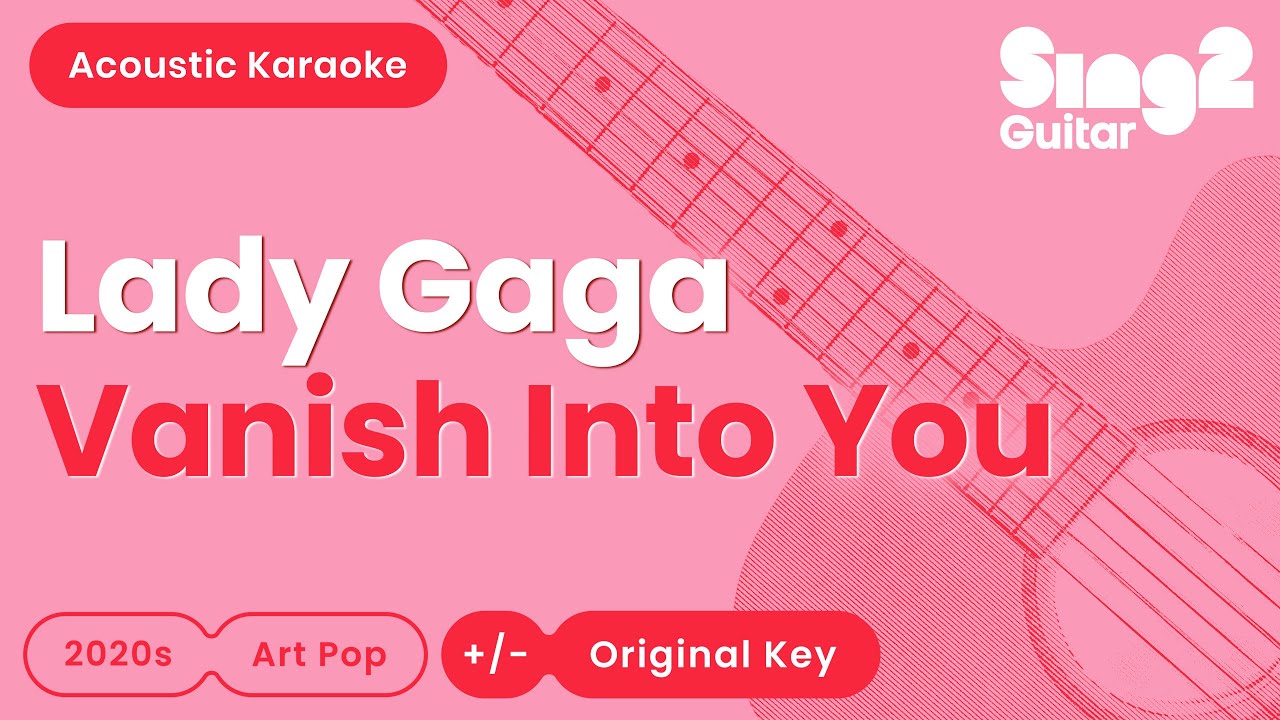 Lady Gaga - Vanish Into You (Acoustic Karaoke)