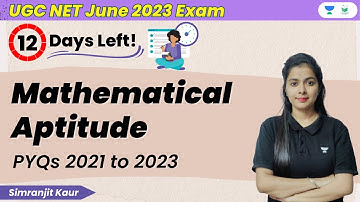Mathematical Aptitude | PYQs 2021 to 2023 | UGC NET June 2023 Exam | Simranjit Kaur