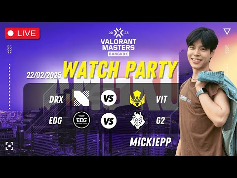 Watchparty VIT vs DRX คู่สอง EDG vs G2 | VCT Masters Bangkok 2025