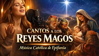 Cantos a los REYES MAGOS 👑✨ | Música Católica de Epifanía del SEÑOR que Toca el Corazón 🙏