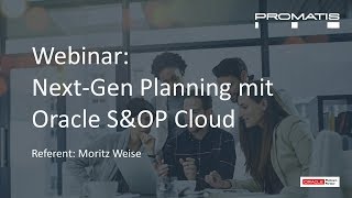 PROMATIS Webinar: Next Gen Planning mit Oracle S&OP Cloud
