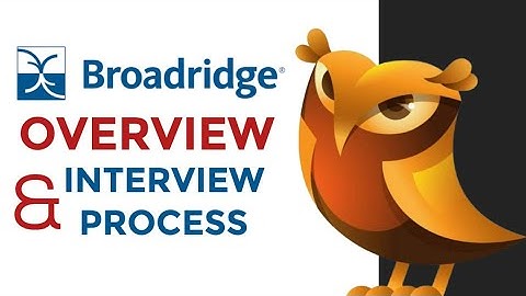 Broadridge overview and employee selection Process