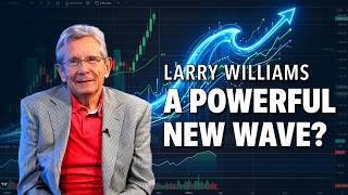 Larry Williams: The Next Bullish Wave May Be Starting