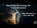 Restoring the energy for transformation