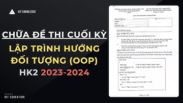 Chữa Đề Thi Cuối Kỳ Lập Trình Hướng Đối Tượng HK2 2023-2024
