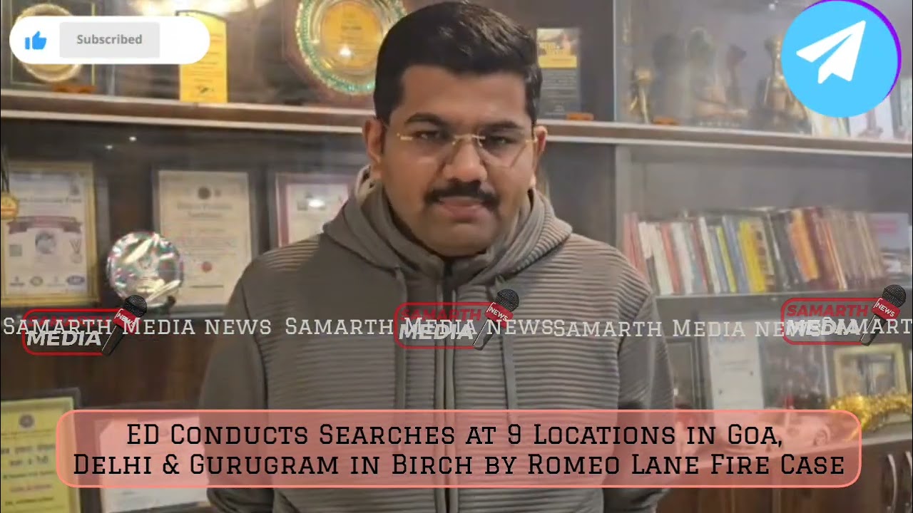 ED Conducts Searches at 9 Locations in Goa, Delhi & Gurugram in Birch by Romeo Lane Fire Case