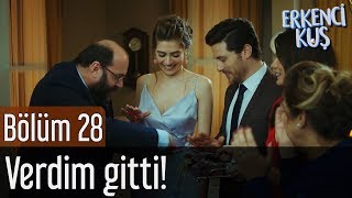 Erkenci Kuş 28. Bölüm - Verdim Gitti!