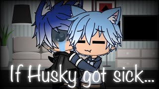 If Husky got sick..||Gachalife||