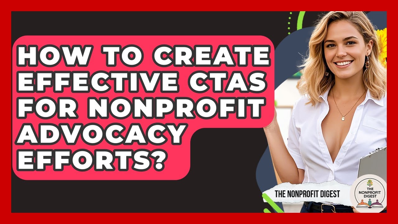 How To Create Effective CTAs For Nonprofit Advocacy Efforts? - The Nonprofit Digest