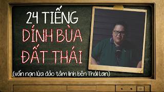 [TẬP 2677] Chuyện Ma Có Thật : 24 TIẾNG DÍNH BÙA ĐẤT THÁI