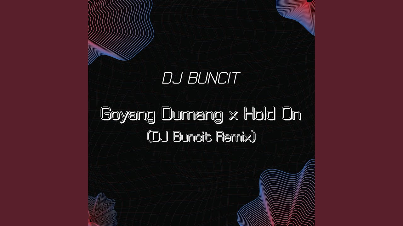 Goyang Dumang x Hold On (DJ Buncit Remix)