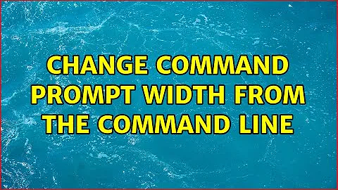 Change Command Prompt width from the Command Line (3 Solutions!!)