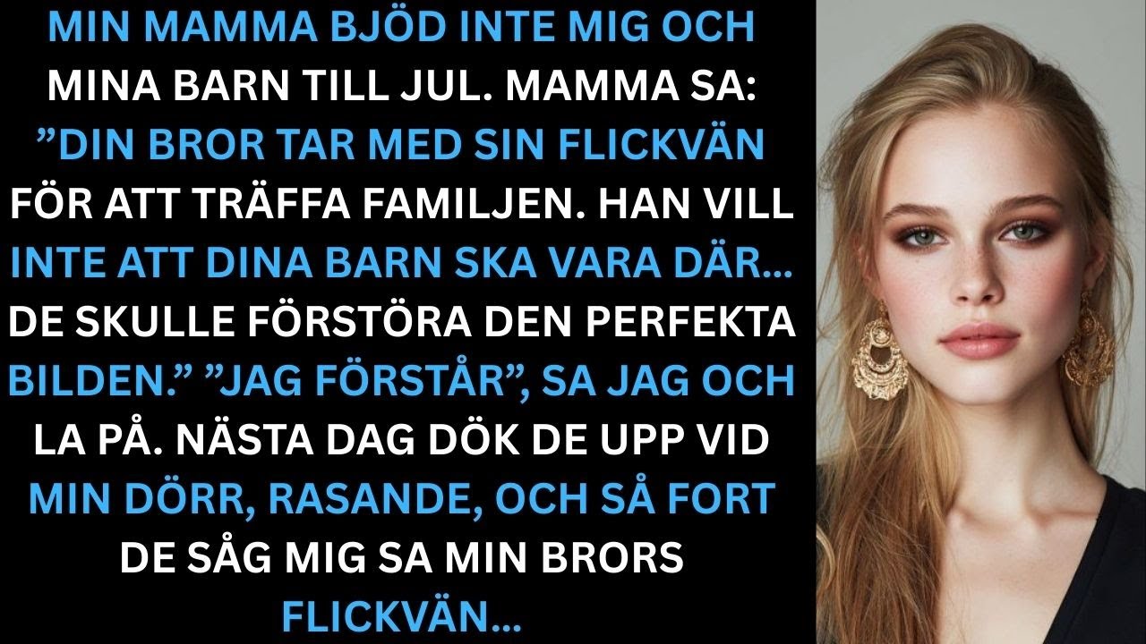 Min mamma bjöd inte in mig och mina barn till jul. Hon sa: ”Din bror tar med sig sina …”