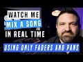 Watch Me Mix A Song | In Real Time - Using ONLY Faders And Pans