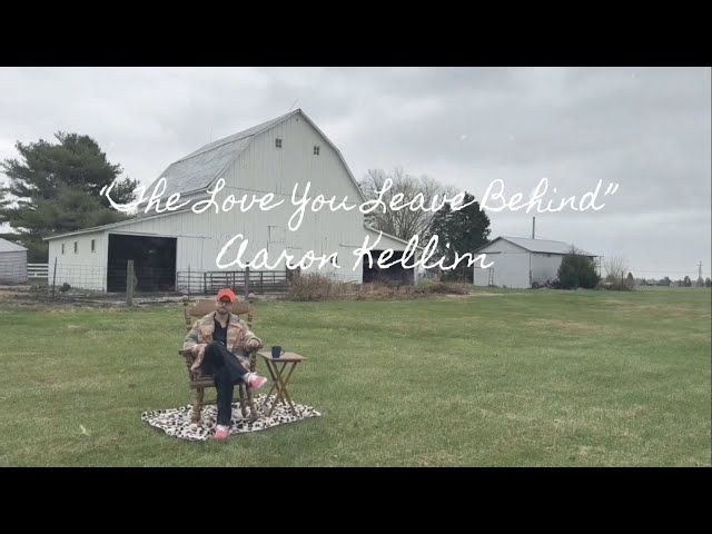 Aaron Kellim- The Love You Leave Behind [official music video] class=