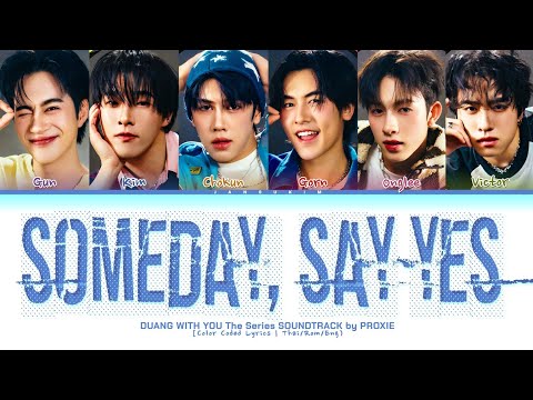 PROXIE Someday, Say Yes (Duang With You TS Soundtrack) Lyrics (Color Coded Lyrics)