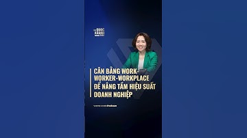 Work – Worker – Workplace: công thức giữ người trong thời khó | The Quoc Khanh Show #120