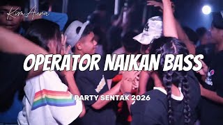 PARTY SENTAK🌴OPERATOR NAIKAN BASS💃KIMAURA_2026