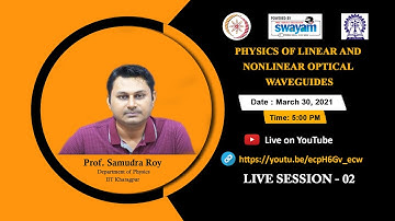 Live Session - 2: Physics of linear and nonlinear optical waveguides